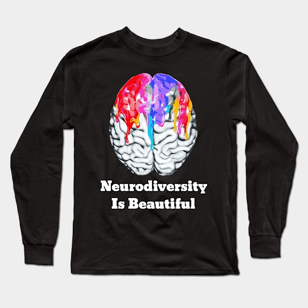 Neurodiversity Is Beautiful Autism Awareness Long Sleeve T-Shirt by lightbulbmcoc